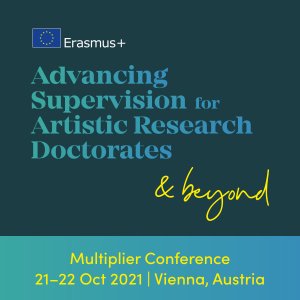 Die Multiplier Conference präsentiert die Ergebnisse und Erkenntnisse des Erasmus+ strategischen Partnerschaft-Projekts
 
  Advancing Supervision for Artistic Research Doctorates
 
 .