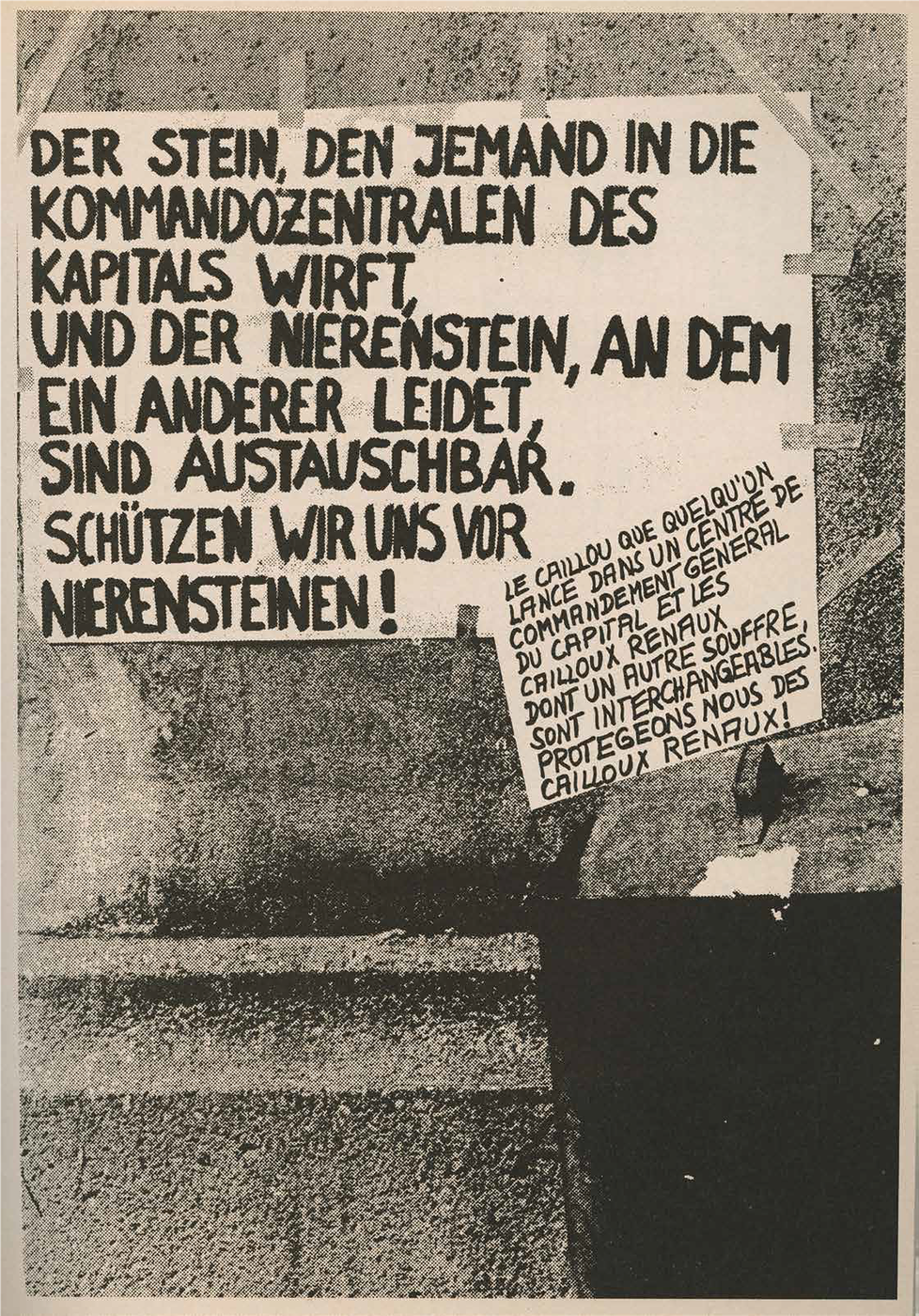 Two posters (one in German and one in French) read (translated into English): “The stone that someone throws at the capitalist command center, and the kidney stone that someone else is suffering from are interchangeable. We ought to protect ourselves from kidney stones!” (translation from Crip Magazine no. 1).