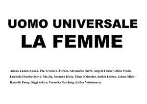 Die  Gruppenausstellung UOMO UNIVERSALE LA FEMME präsentiert Arbeiten von 15  Künstlerinnen aus den Fachbereichen Abstrakte Malerei, Textuelle  Bildhauerei, Kunst und Fotografie sowie Gegenständliche Malerei.
 


 Öffnungszeiten täglich 11.00 - 19.00