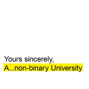 weiße Fläche mit Text "Yours sincerely, A… non-binary University" in gelb hervorgehoben