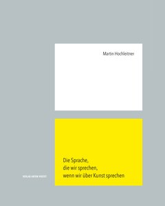 graues Buchcover mit gelbem rechteck auf dem der Titel "Die Sprache, die wir sprechen, wenn wir über Kunst sprechen" steht