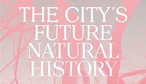 IKA Lecture Series Winter Term 2017|18
 
 
  The City’s Future Natural History
 
 organized by Sandra Bartoli | Endowed Professorship for Visionary Forms of Cities