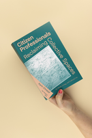 [em]Citizen Professionals. Reclaiming Collective Spaces[/em], Karin Christof, Set Margins’ publications 2025