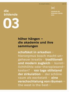 10.03.2008
 
 
 Schwerpunktthema: Höher hängen!
 
 Die Akademie und ihre Sammlungen
 
 
 Mit Beiträgen u.a. von:
 
 Marie-Claude Beaud, Beatrice von Bismarck, Erwin Bohatsch, Matthias Dusini, Sønke Gau, Elke Gaugele, Linda Klösel, Monika Knofler, Susanne Leeb, Katharina Morawek, Elisabeth Priedl, Stephan Schmidt-Wulffen, Manfred Schreiner, Johannes Stoll, Georg Töpfer, Thomas Trenkler, Cornelia Weber, Gregor J. M. Weber und Florian Wüst