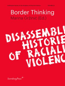 Marina Gržinić (Hg.),
 
  Border Thinking. Disassembling Histories of Racialized Violence
 
 , Schriftenreihe der Akademie der bildenden Künste Wien, Band 21. Berlin, Sternberg Press, 2018.