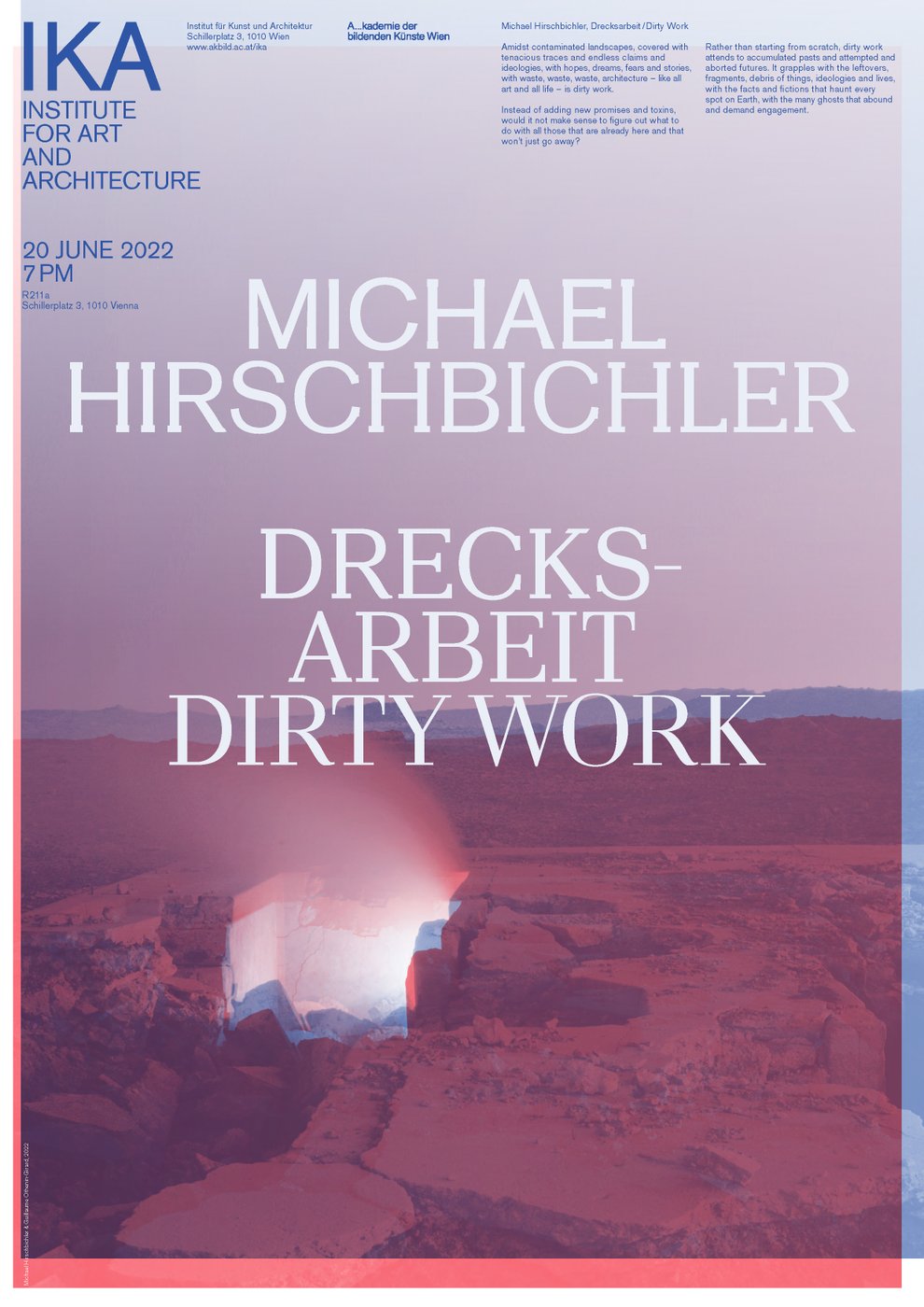 Poster to announce the lecture by Michael Hirschbichler in blue and red tones. The title of the lecture in white letters: Drecksarbeit/Dirty Work and behind a photograph of a desert-like, rocky landscape, open view to the horizon. In the middle of the image the ground breaks open and light shines through.