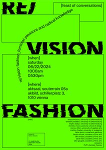 the poster shows writings on a neon green background. it says when, where and with whom the "feast of conversation" named "re/vision fashion_feminist pleasure and radical knowledge" will take place.
