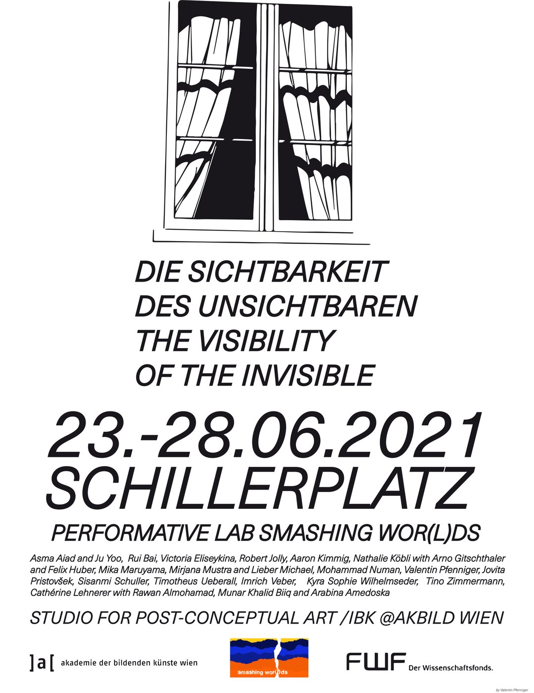 Exhibition and perfomative lab from students of the studio for Post-conceptual Art at the Institute of Fine Arts in cooperation with the
 
  Smashing Wor(l)ds
 
 project.
 


 
  Opening hours:
 
 2 pm - 6 pm, Studio for Post-conceptual Art, Lehargasse 8/I
 
 Works at Schillerplatz on view all day