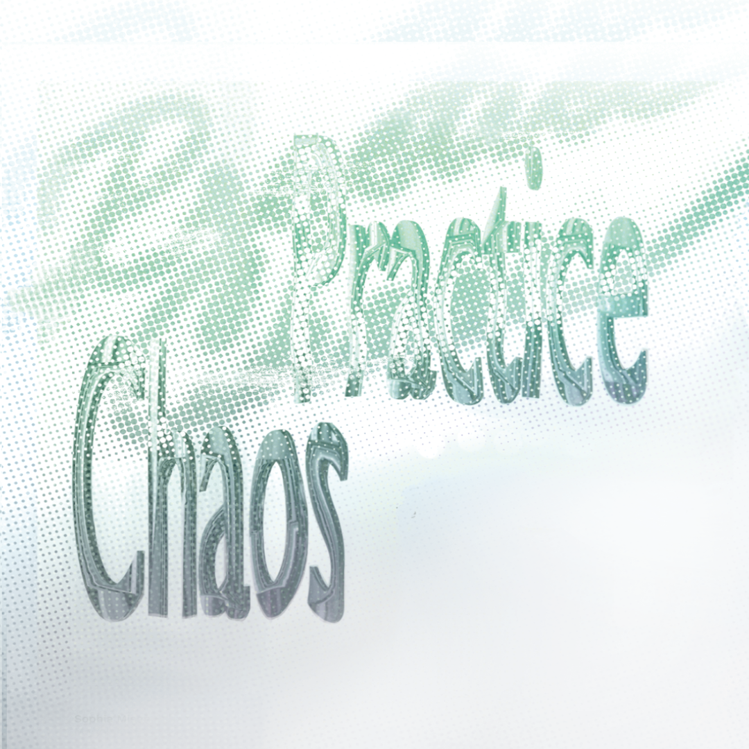 poster with the title practice chaos in green letters on a blue background