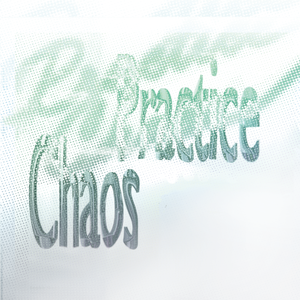 poster with the title practice chaos in green letters on a blue background