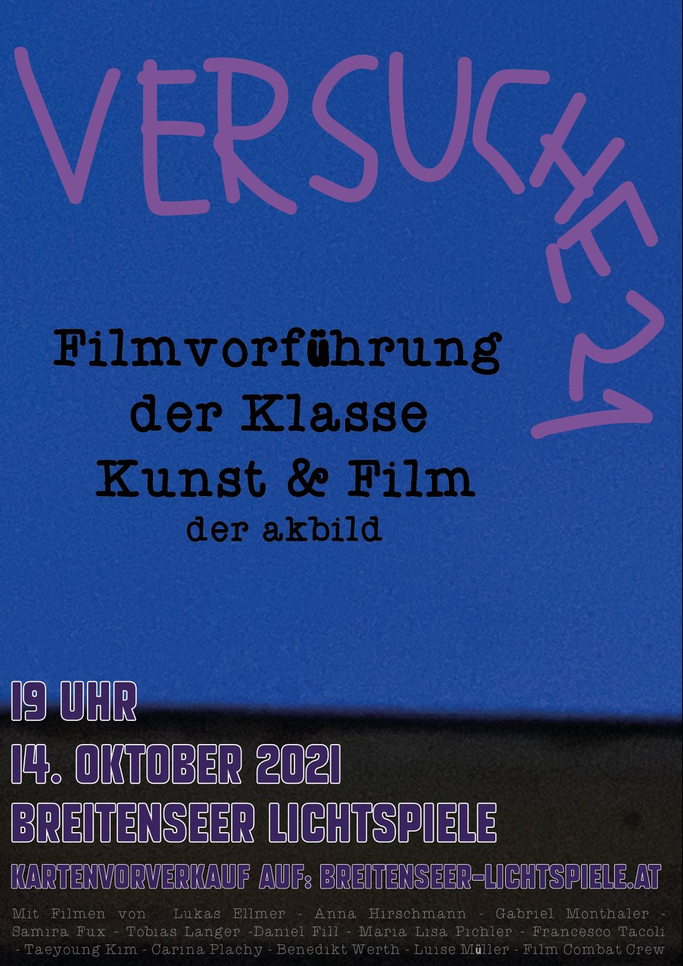 Filmscreening by the studio Art and Film.
 
 
  
  
 
 
  https://www.breitenseer-lichtspiele.at/event/versuche-21-filmvorfuehrung-der-klasse-kunstfilm/