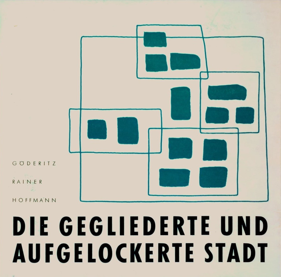 Johannes Göderitz, Roland Rainer, Hubert Hoffmann: [em] Die gegliederte und aufgelockerte Stadt [/em], Wasmuth, Tübingen, Cover of the issue from 1957 © Architekturzentrum Wien