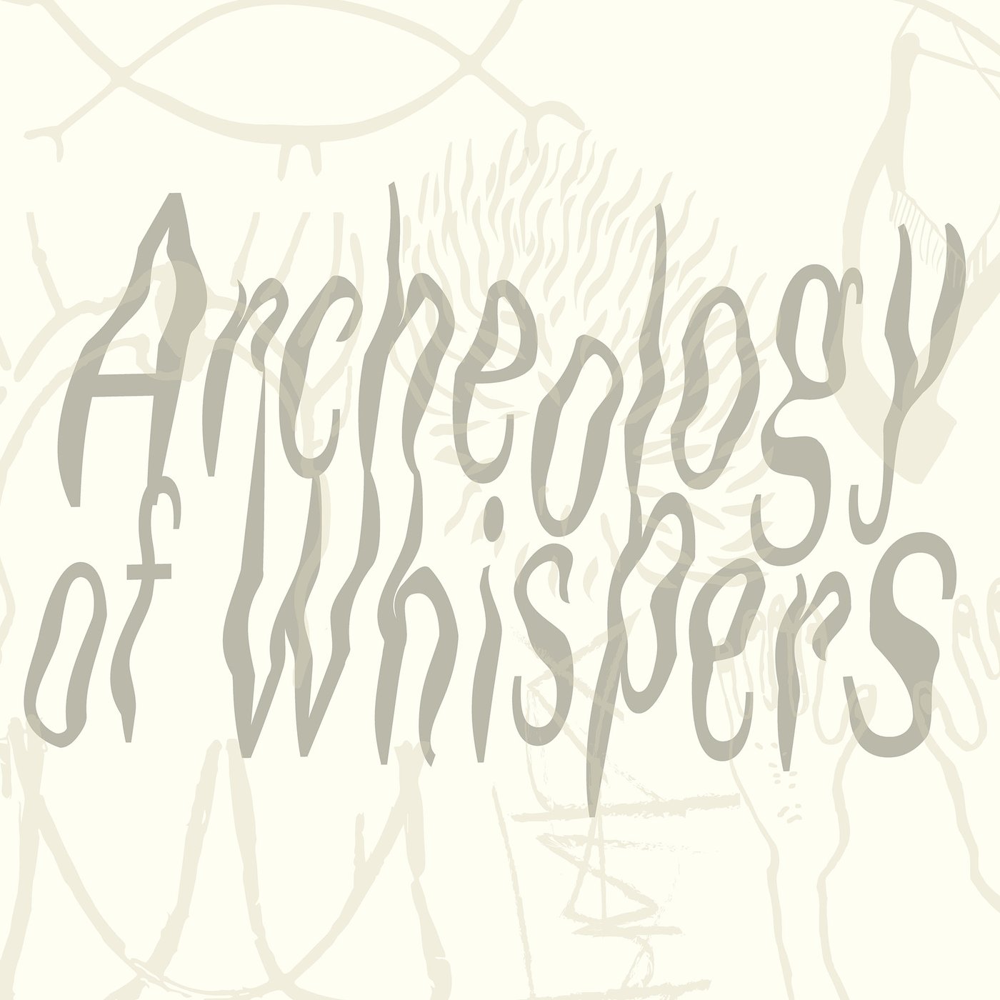 Lettering "Archeology of Whispers" in a slightly distorted font. Drawing elements can be seen in the background.